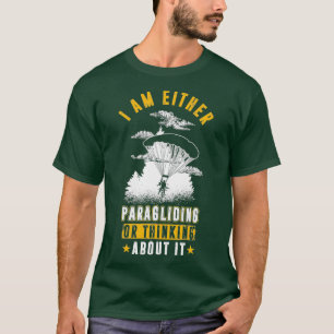 Im Either Paragliding Or Thinking About It Funny T-Shirt