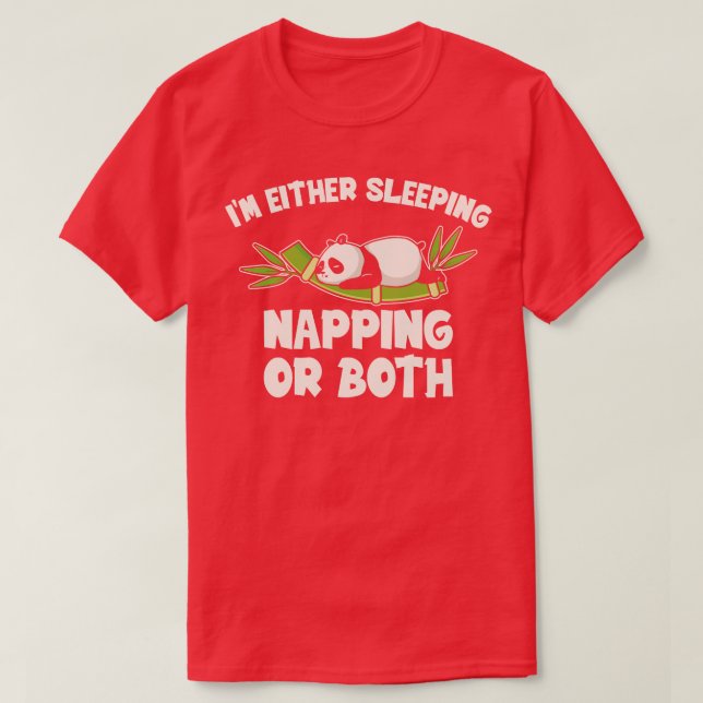 Im Either Sleeping Napping Lazy Panda Bear  T-Shirt (Design Front)