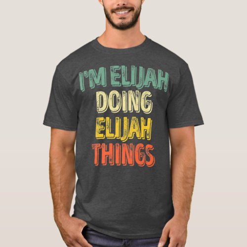 Im Elijah Doing Elijah Things  Personalized Name T_Shirt