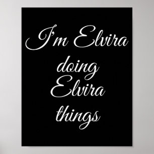 I'm Elvira Doing Elvira Things Funny Birthday Name Poster