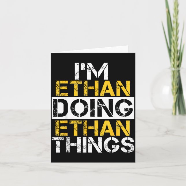 I'm Ethan Doing Ethan Things Name Ethan  Card (Front)