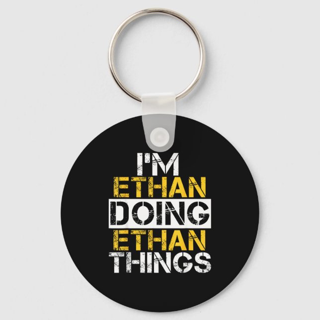 I'm Ethan Doing Ethan Things Name Ethan  Keychain (Front)