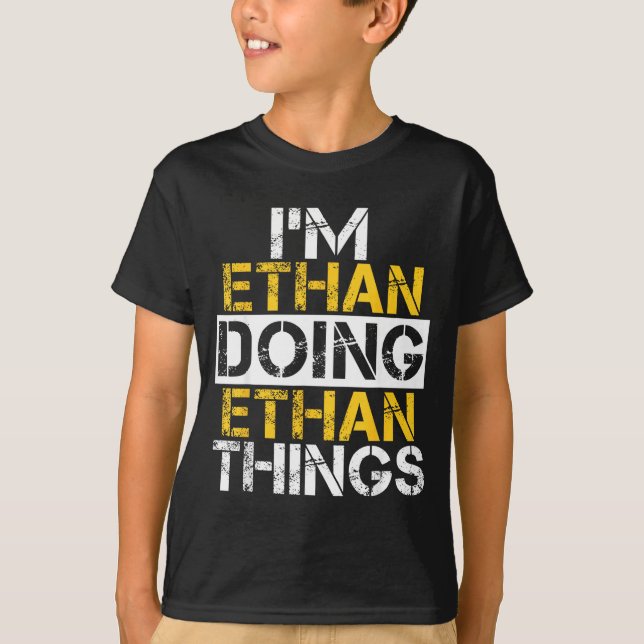 I'm Ethan Doing Ethan Things Name Ethan  T-Shirt (Front)