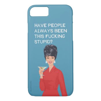 I'm Exhausted By How Stupid Everyone Is Getting Iphone 8/7 Case by bluntcard at Zazzle