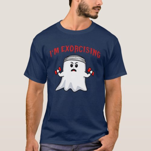 Im Exorcising Ghost Gym Halloween Funny T_Shirt