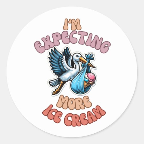 Im ExpectingMore Ice Cream Classic Round Sticker