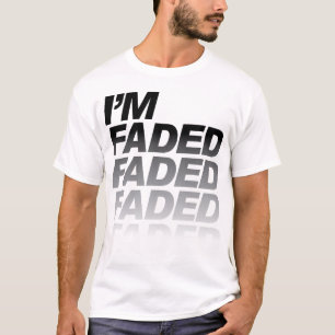 I'm Faded T-Shirt