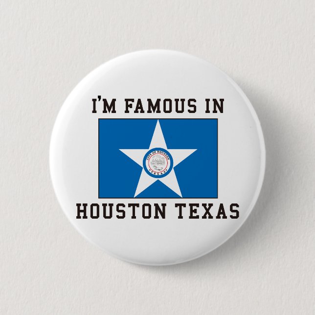 I'm Famous In Houston Texas Button (Front)