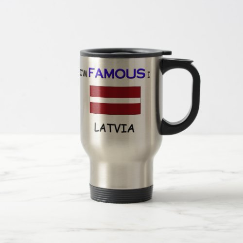 Im Famous In LATVIA Travel Mug