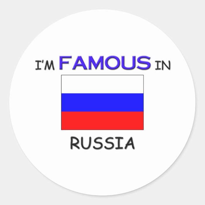 I'm Famous In RUSSIA Round Stickers