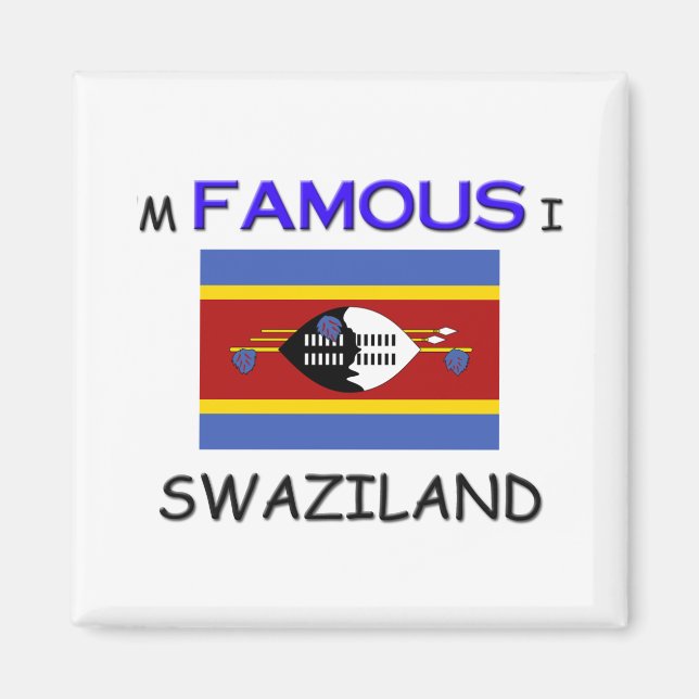 I'm Famous In SWAZILAND Magnet (Front)