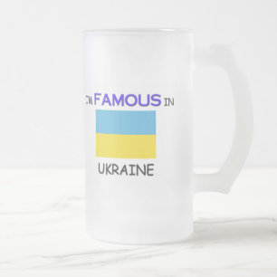 I'm Famous In UKRAINE Frosted Glass Beer Mug
