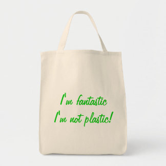 I'm fantastic I'm not plastic! Organic tote Bag