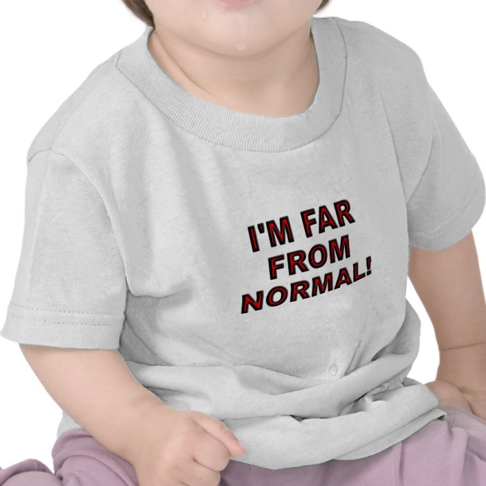 I'm Far Normal Tshirts