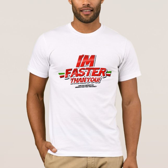 I'm Faster than you! (White) T-Shirt (Front)