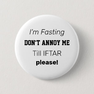 I'M FASTING DON'T ANNOY ME Till IFTAR in Ramadan Button