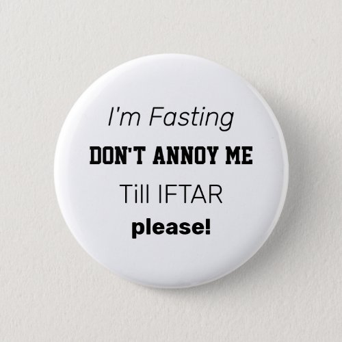 IM FASTING DONT ANNOY ME Till IFTAR in Ramadan Button