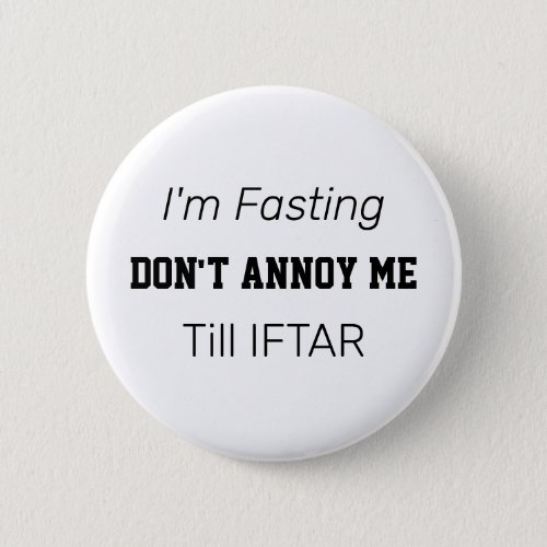 Im Fasting so Dont Annoy Me during Ramadan  Button