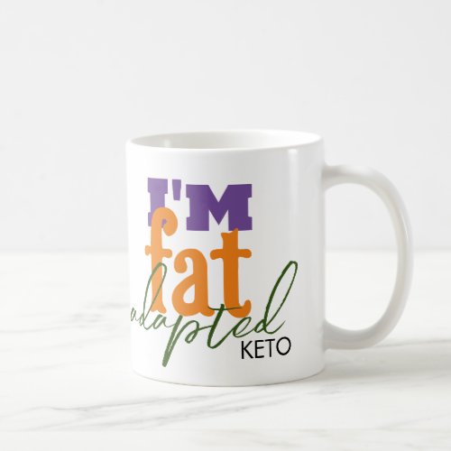 Im fat adapted keto coffee mug