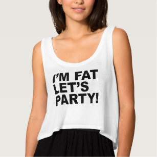 I'M FAT, LET'S PARTY! FAT GUY HUMOR TANK TOP