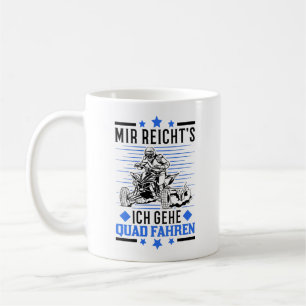 I'm fed up I'm going to drive quad ATV quadrant Coffee Mug