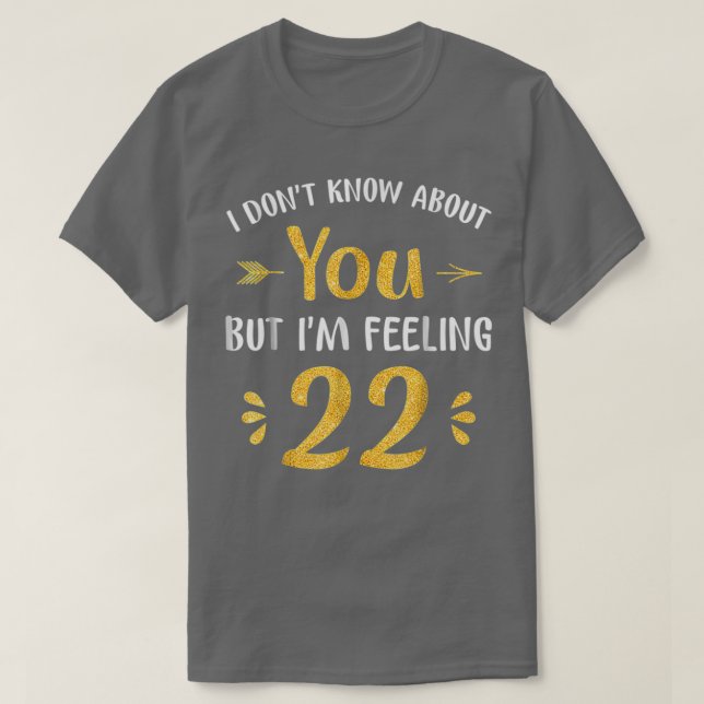 Im Feeling 22 Birthday Years Old 1 T-Shirt (Design Front)