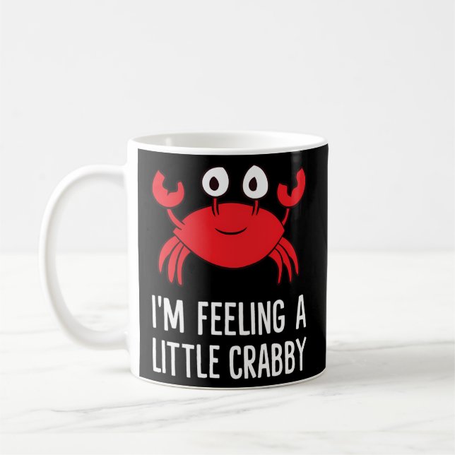 I'M Feeling A Little Crabby Cartoon Crab Lobster Coffee Mug (Left)