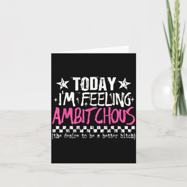 Im Feeling Ambitious Funny Sarcastic Quote Humor Card (Front)