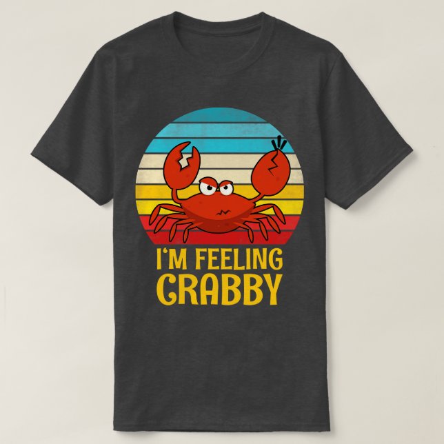 Im Feeling Crab  T-Shirt (Design Front)
