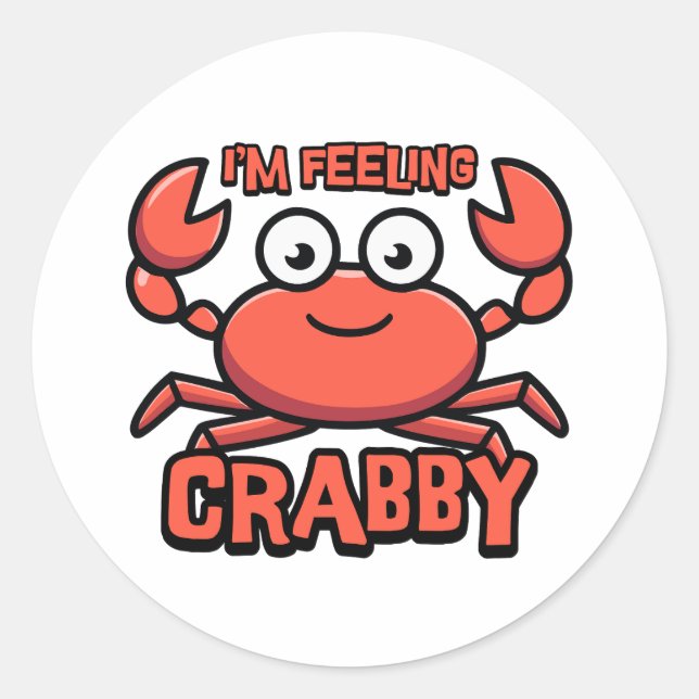I'm Feeling Crabby! Cute Crab Pun Cartoon Classic Round Sticker (Front)