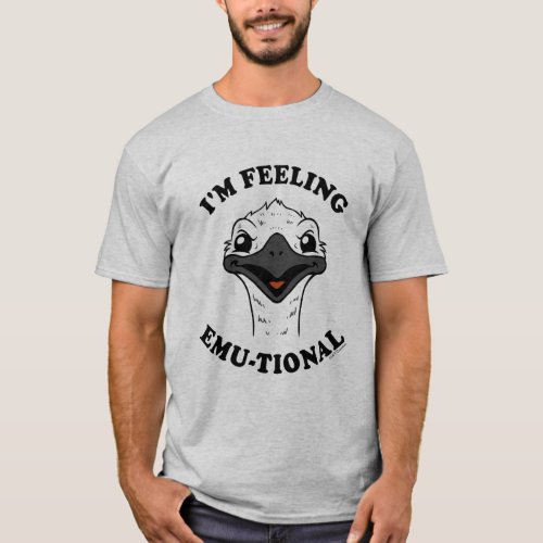 Im Feeling Emu_Tional T_Shirt