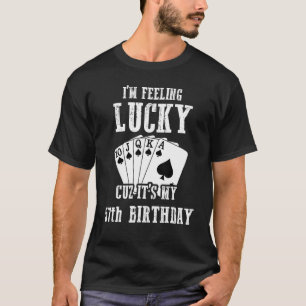 I'm Feeling Lucky Cuz It's My 57th Birthday Funny  T-Shirt