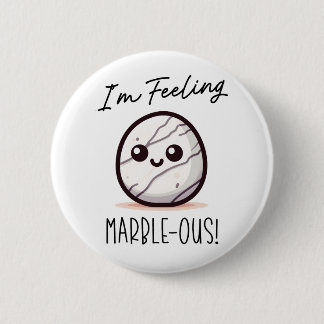 I'm Feeling Marble-ous - Cute Geology Pun Cartoon Button