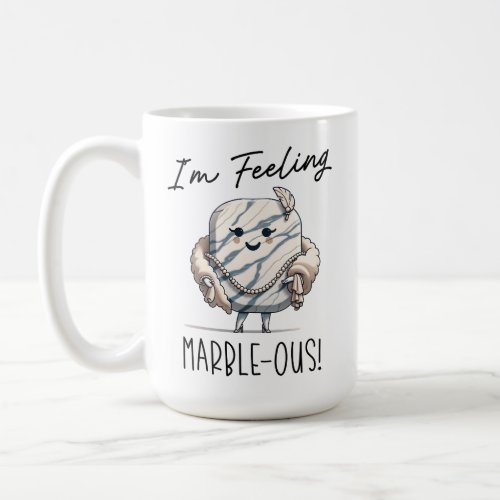 Im Feeling Marble_ous _ Cute Geology Pun Cartoon Coffee Mug