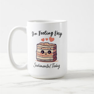 I'm Feeling Sedimental Today - Cute Geology Pun Coffee Mug