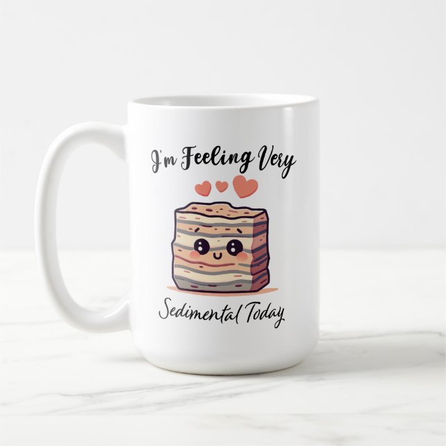 I'm Feeling Sedimental Today - Cute Geology Pun Coffee Mug (Left)