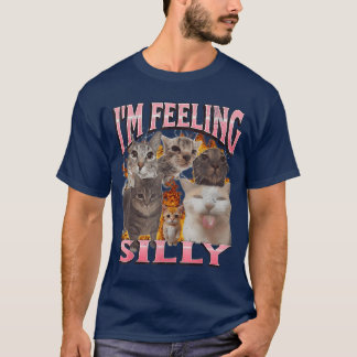 Im Feeling Silly Funny Cat Meme Bootleg retro T-Shirt