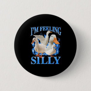 Im Feeling Silly Funny Goose Meme Bootleg Vintage Button