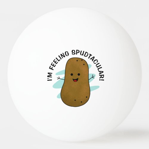 Im Feeling Spudtacular Potato  Ping Pong Ball