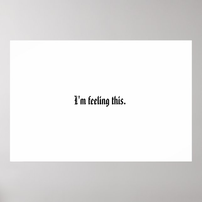 I'm feeling this. poster (Front)
