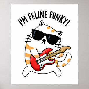 I'm Feline Funky Funny Cat Pun Poster