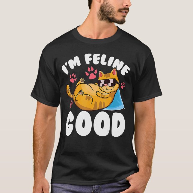 Im Feline Good Cat Kitten Pun Meme T-Shirt (Front)