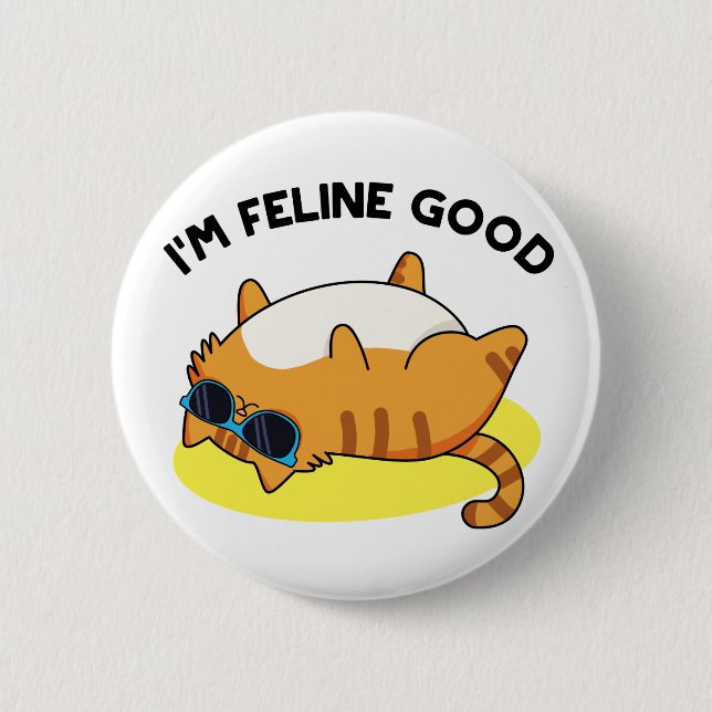 I'm Feline Good Funny Fat Cat Pun  Button (Front)
