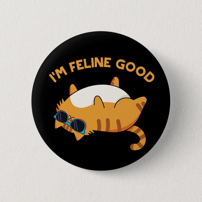 I'm Feline Good Funny Fat Cat Pun Dark BG Button (Front)
