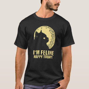 I'm Feline Happy Today Cat  Motivational Quote Kit T-Shirt