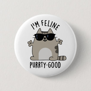 I'm Feline Purr-ty Good Funny Cat Pun Button