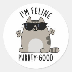 I'm Feline Purr-ty Good Funny Cat Pun  Classic Round Sticker