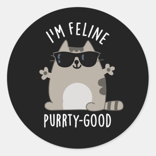 Im Feline Purr_ty Good Funny Cat Pun Dark BG Classic Round Sticker