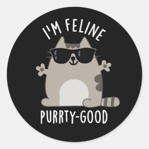 I'm Feline Purr-ty Good Funny Cat Pun Dark BG Classic Round Sticker