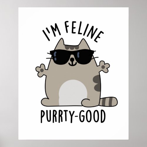 Im Feline Purr_ty Good Funny Cat Pun  Poster
